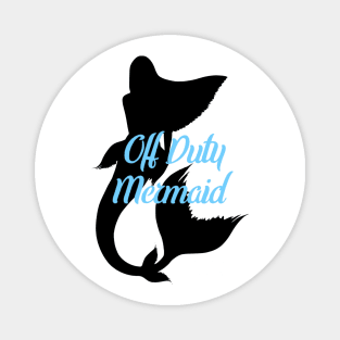 Off Duty Mermaid Magnet